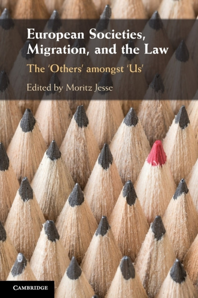 European Societies, Migration, and the Law : The 'Others' amongst 'Us'