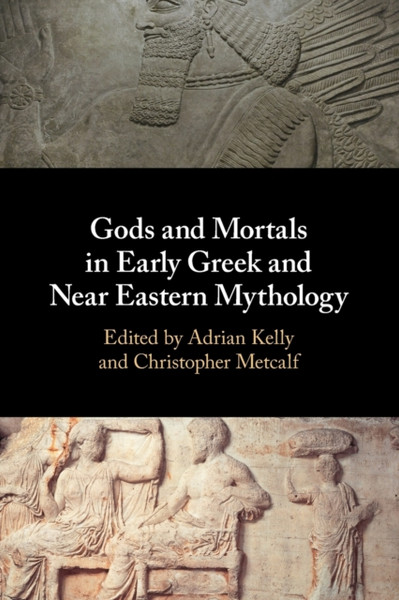 Gods and Mortals in Early Greek and Near Eastern Mythology