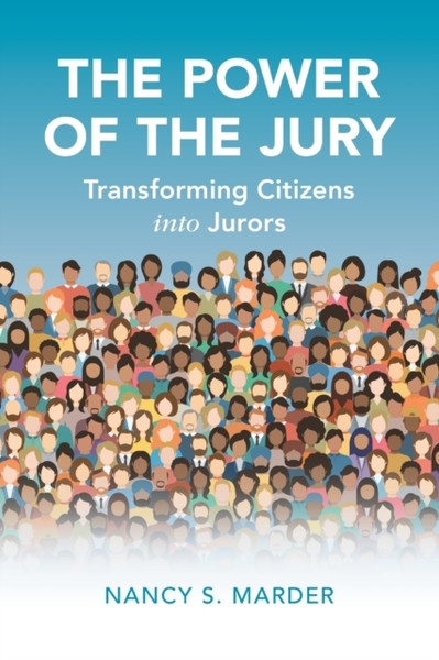 The Power of the Jury : Transforming Citizens into Jurors