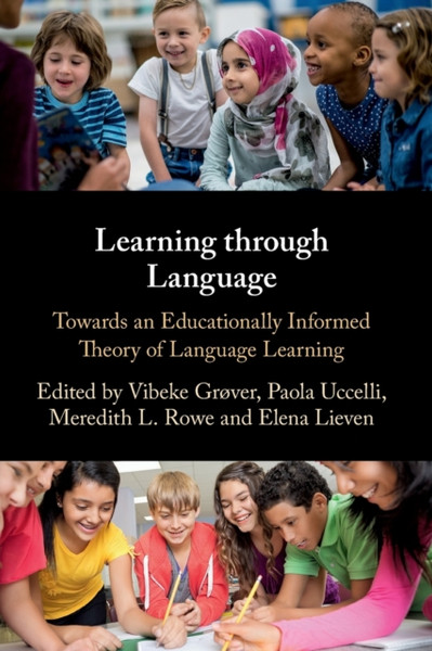 Learning through Language : Towards an Educationally Informed Theory of Language Learning