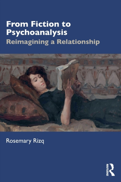 From Fiction to Psychoanalysis : Reimagining a Relationship