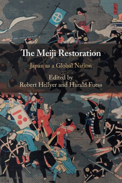 The Meiji Restoration : Japan as a Global Nation