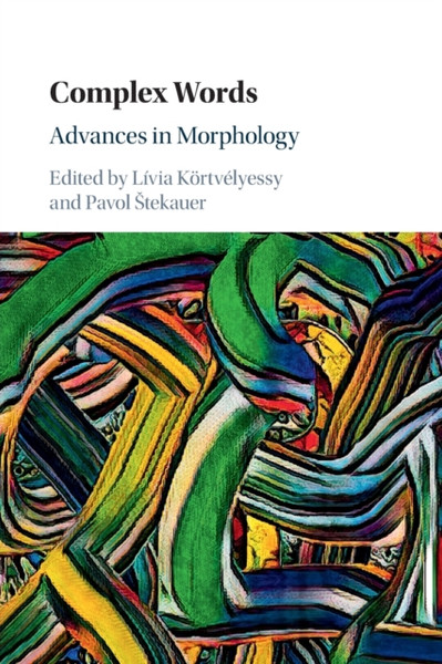 Complex Words : Advances in Morphology