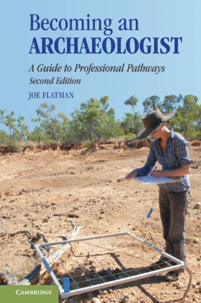 Becoming an Archaeologist : A Guide to Professional Pathways