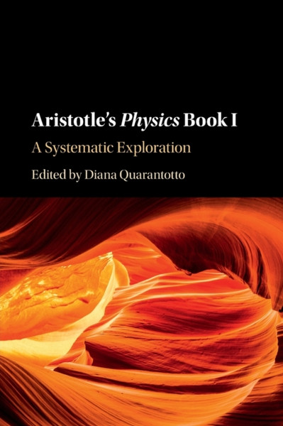 Aristotle's Physics Book I : A Systematic Exploration