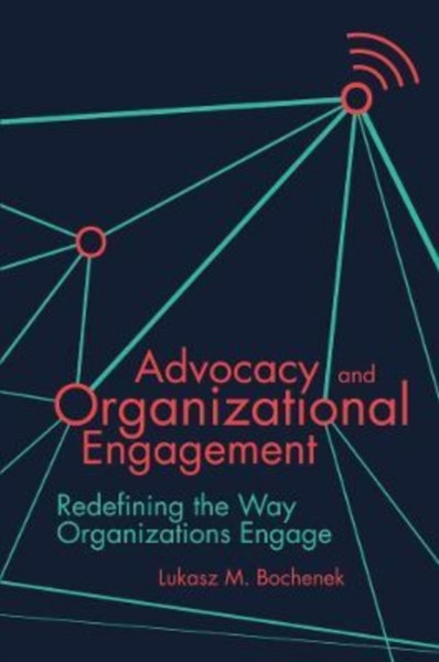 Advocacy and Organizational Engagement : Redefining the Way Organizations Engage