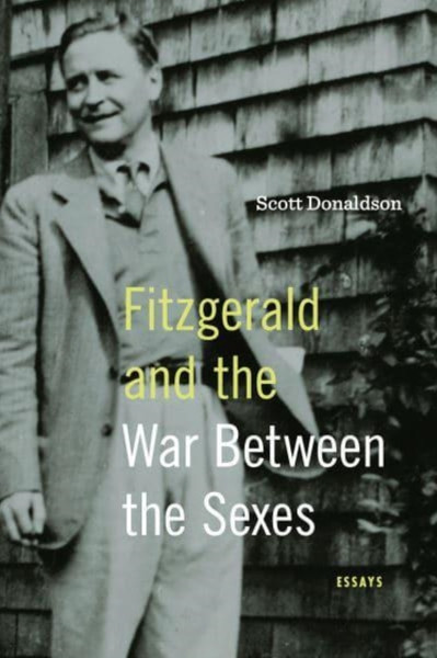 Fitzgerald and the War Between the Sexes : Essays
