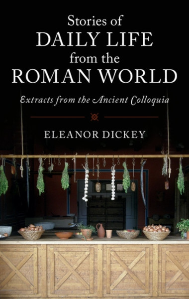 Stories of Daily Life from the Roman World : Extracts from the Ancient Colloquia