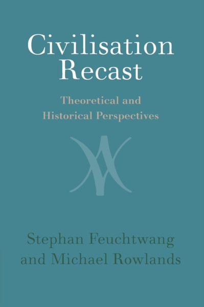 Civilisation Recast : Theoretical and Historical Perspectives