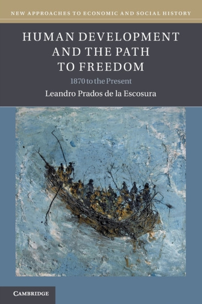 Human Development and the Path to Freedom : 1870 to the Present