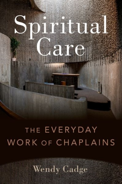 Spiritual Care : The Everyday Work of Chaplains
