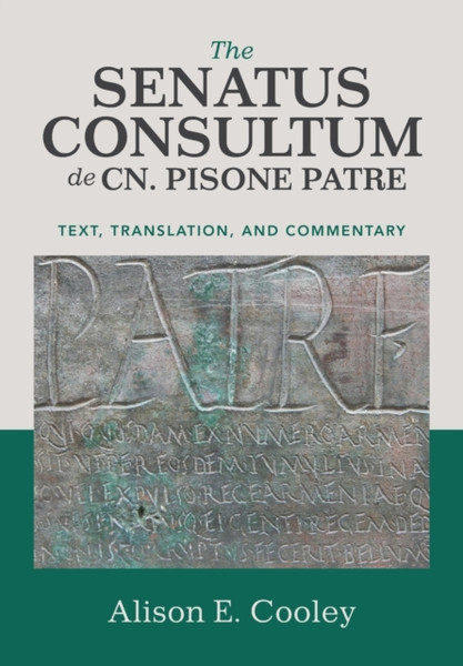 The Senatus Consultum de Cn. Pisone Patre : Text, Translation, and Commentary
