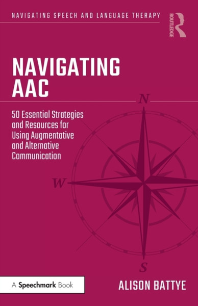 Navigating AAC : 50 Essential Strategies and Resources for Using Augmentative and Alternative Communication