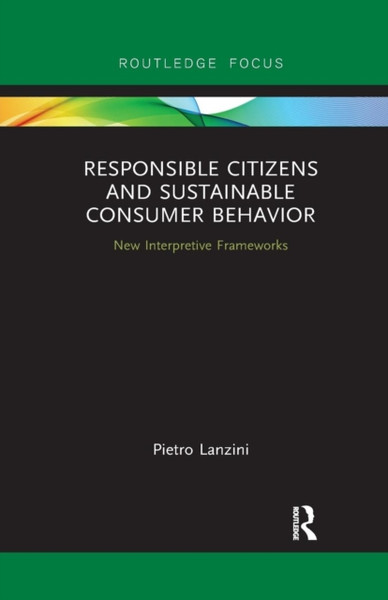 Responsible Citizens and Sustainable Consumer Behavior : New Interpretive Frameworks