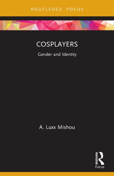Cosplayers : Gender and Identity