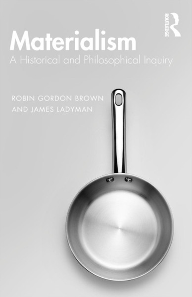 Materialism : A Historical and Philosophical Inquiry