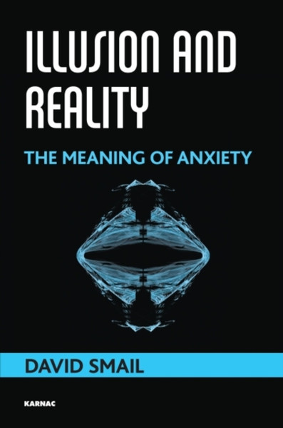 Illusion and Reality : The Meaning of Anxiety