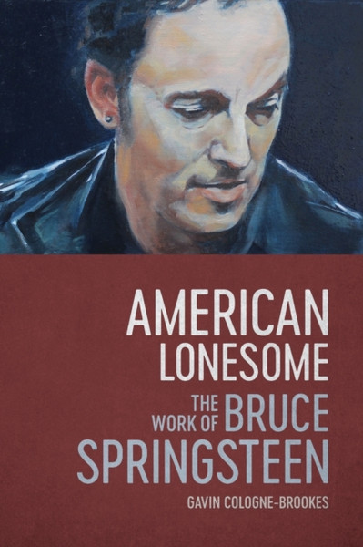 American Lonesome : The Work of Bruce Springsteen