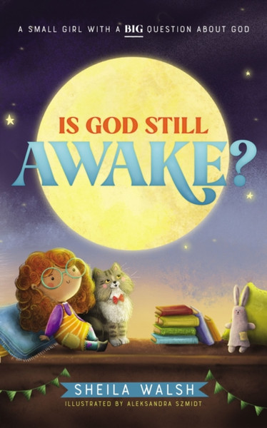 Is God Still Awake? : A Small Girl with a Big Question About God