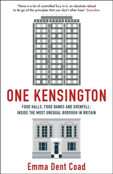 One Kensington : Tales from the Frontline of the Most Unequal Borough in Britain