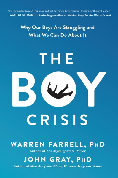 The Boy Crisis : Why Our Boys Are Struggling and What We Can Do About It