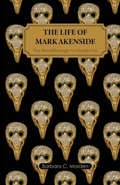 The Life of Mark Akenside : The Breakthrough to Modernity