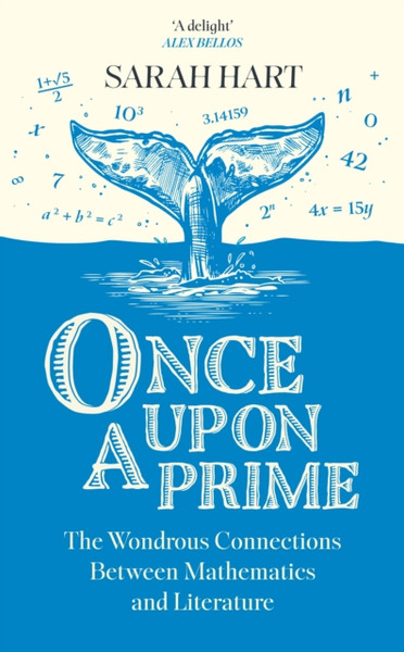 Once Upon a Prime : The Wondrous Connections Between Mathematics and Literature