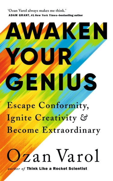 Awaken Your Genius : Escape Conformity, Ignite Creativity, and Become Extraordinary