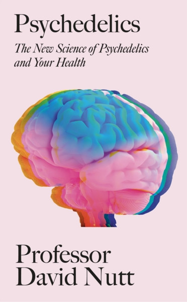 Psychedelics : The New Science of Psychedelics and Your Health