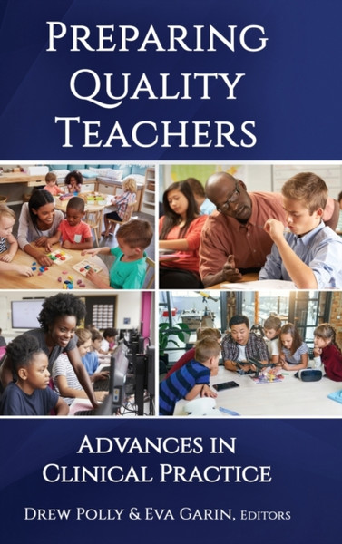 Preparing Quality Teachers : Advances in Clinical Practice