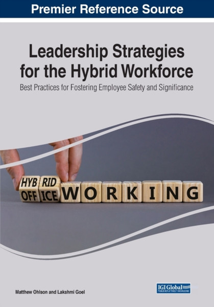 Leadership Strategies for the Hybrid Workforce : Best Practices for Fostering Employee Safety and Significance