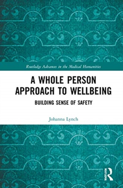 A Whole Person Approach to Wellbeing : Building Sense of Safety