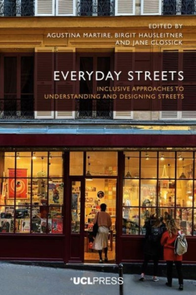 Everyday Streets : Inclusive Approaches to Understanding and Designing Streets