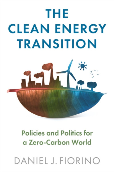 The Clean Energy Transition - Policies and Politics for a Zero-Carbon World