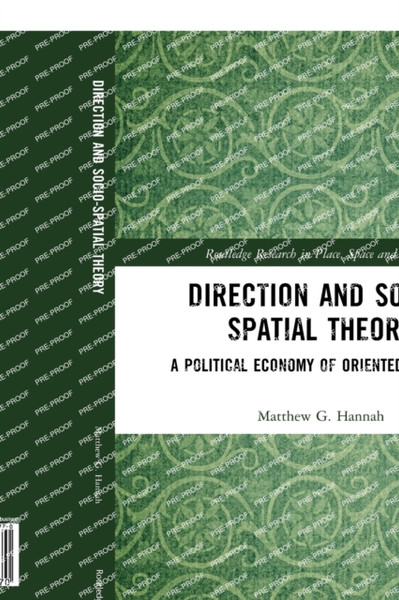Direction and Socio-spatial Theory : A Political Economy of Oriented Practice