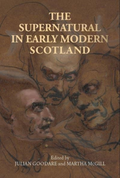 The Supernatural in Early Modern Scotland