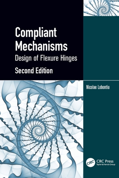 Compliant Mechanisms : Design of Flexure Hinges