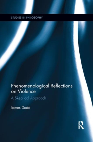 Phenomenological Reflections on Violence : A Skeptical Approach