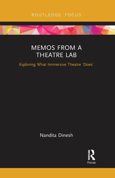 Memos from a Theatre Lab : Exploring what immersive theatre 'does'