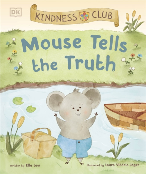 Kindness Club Mouse Tells the Truth : Join the Kindness Club as They Learn To Be Kind