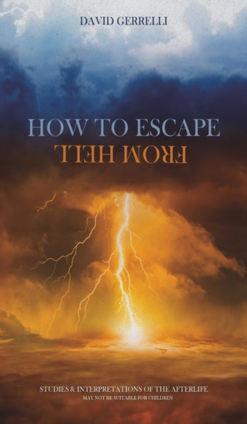 How to Escape from Hell : Studies & Interpretations of the Afterlife