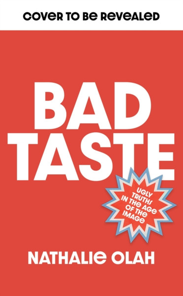 Bad Taste : And Why There's No Such Thing