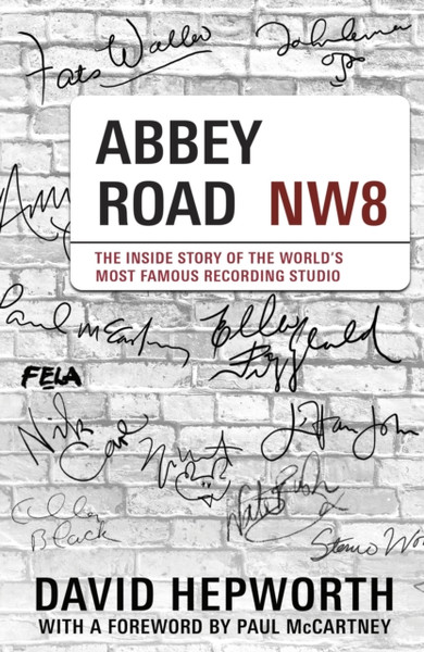 Abbey Road : The Inside Story of the World's Most Famous Recording Studio (with a foreword by Paul McCartney)