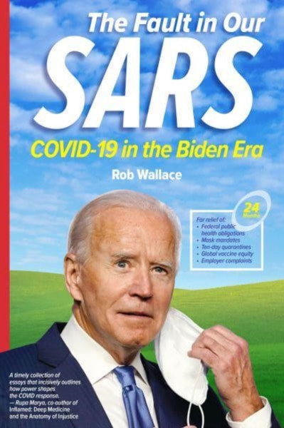 The Fault in Our Sars : Covid-19 in the Biden Era