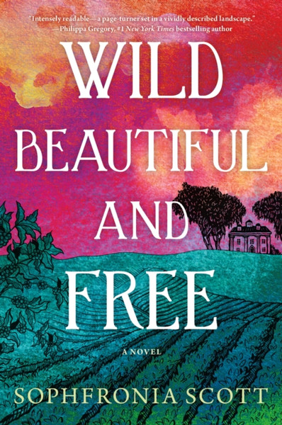 Wild, Beautiful, and Free : A Novel