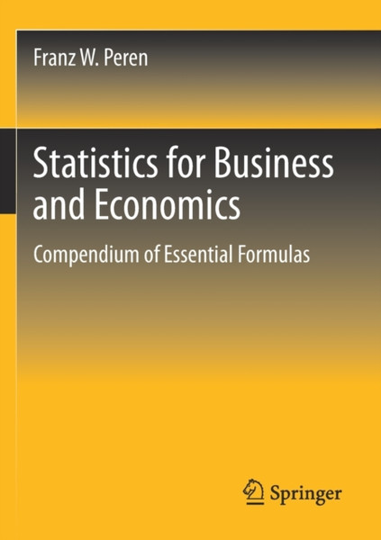 Statistics for Business and Economics : Compendium of Essential Formulas