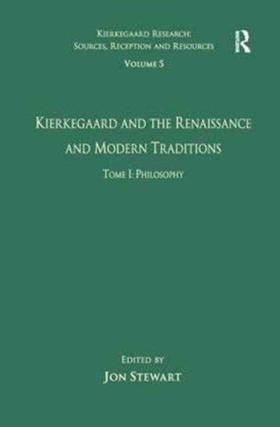 Volume 5, Tome I: Kierkegaard and the Renaissance and Modern Traditions - Philosophy