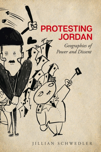 Protesting Jordan : Geographies of Power and Dissent