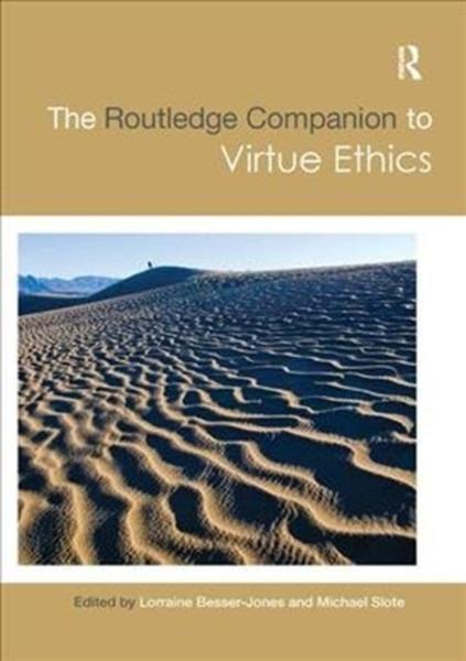 The Routledge Companion to Virtue Ethics