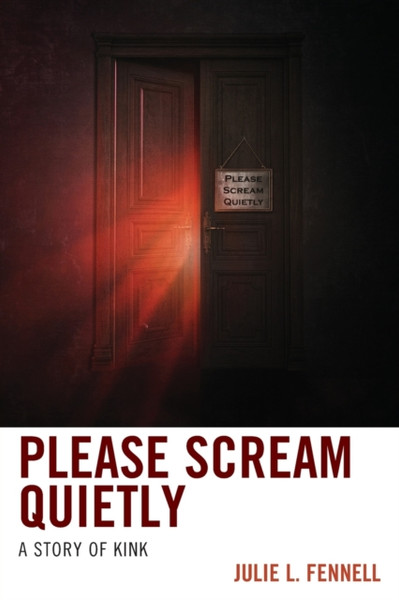 Please Scream Quietly : A Story of Kink